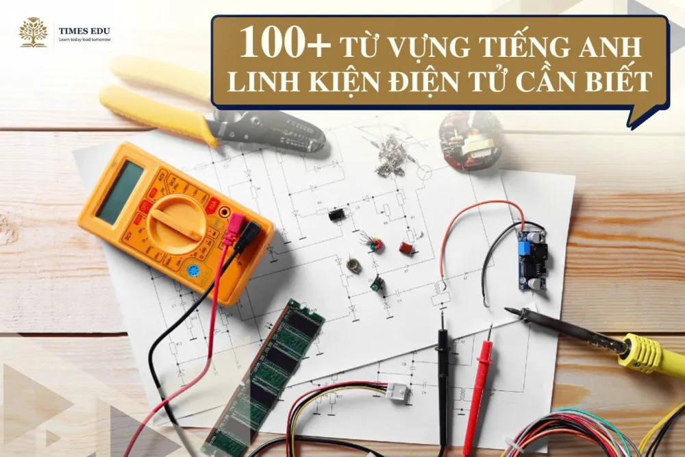 100+ Từ vựng tiếng Anh linh kiện điện tử 2026