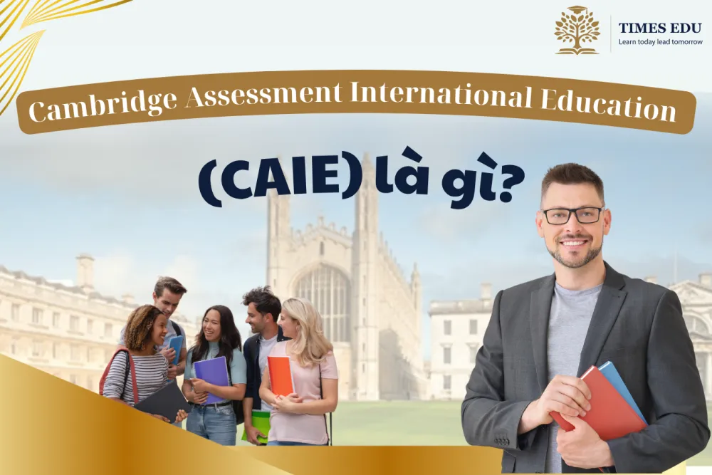 Cambridge Assessment International Education (CAIE) 2026: Đầy Đủ Vai Trò