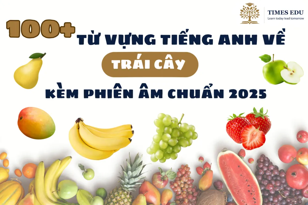 150+ Từ Vựng Tiếng Anh Trái Cây: Fruit A-Z + Phát Âm IPA 2026