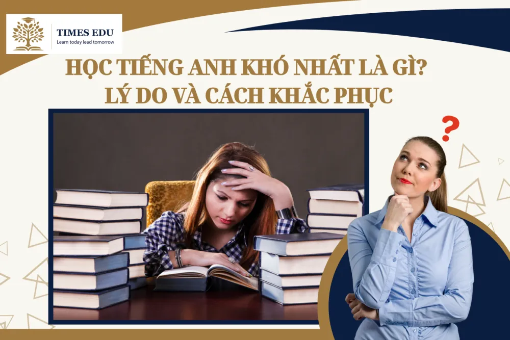Học Tiếng Anh Khó Nhất Là Gì? 5 Kỹ Năng Khó Cho Người Việt 2026