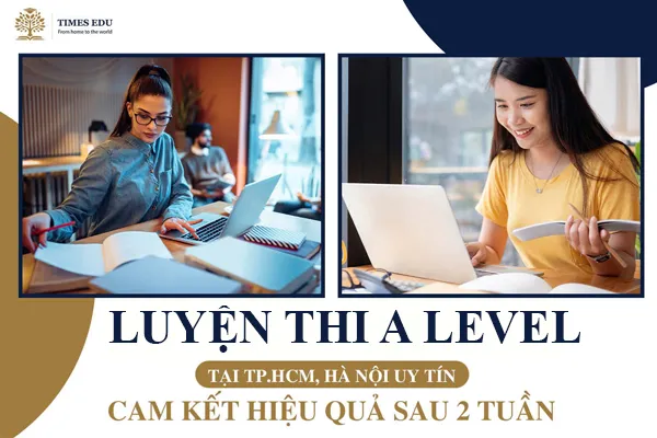 Luyện Thi A Level 2026: Lộ Trình Đạt A* Vào Oxbridge & Top UK
