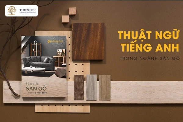 150+ Từ Vựng Tiếng Anh Chuyên Ngành Gỗ: Woodworking + Phát Âm IPA