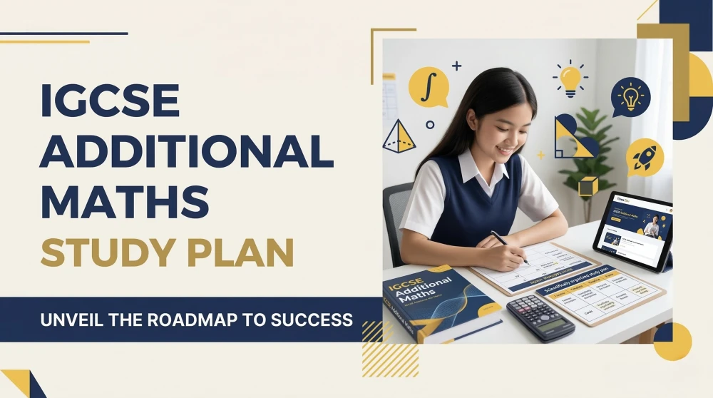 IGCSE Additional Maths Study Plan 2026: A Week-by-Week Schedule for Tough Topics