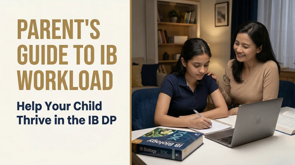Parent Guide to IB Workload 2026: How to Support Students Through a Demanding Schedule