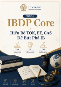 Ebook IBDP Core – Hiểu Rõ TOK, EE, CAS Để Bứt Phá IB