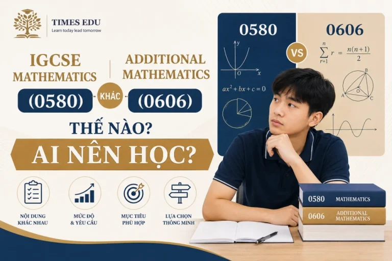 IGCSE Mathematics (0580) khác Additional Mathematics (0606)thế nào? Ai nên học 2026