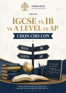Ebook IGCSE vs IB vs A Level vs AP | Chọn Cho Con