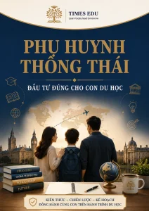 Phụ Huynh Thông Thái | Đầu Tư Đúng Cho Con Du Học