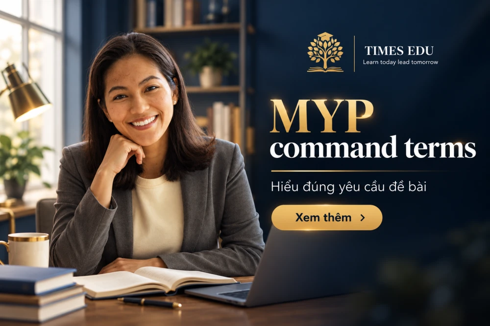 MYP command terms 2026: Hướng dẫn đầy đủ để làm bài đúng và đạt điểm cao