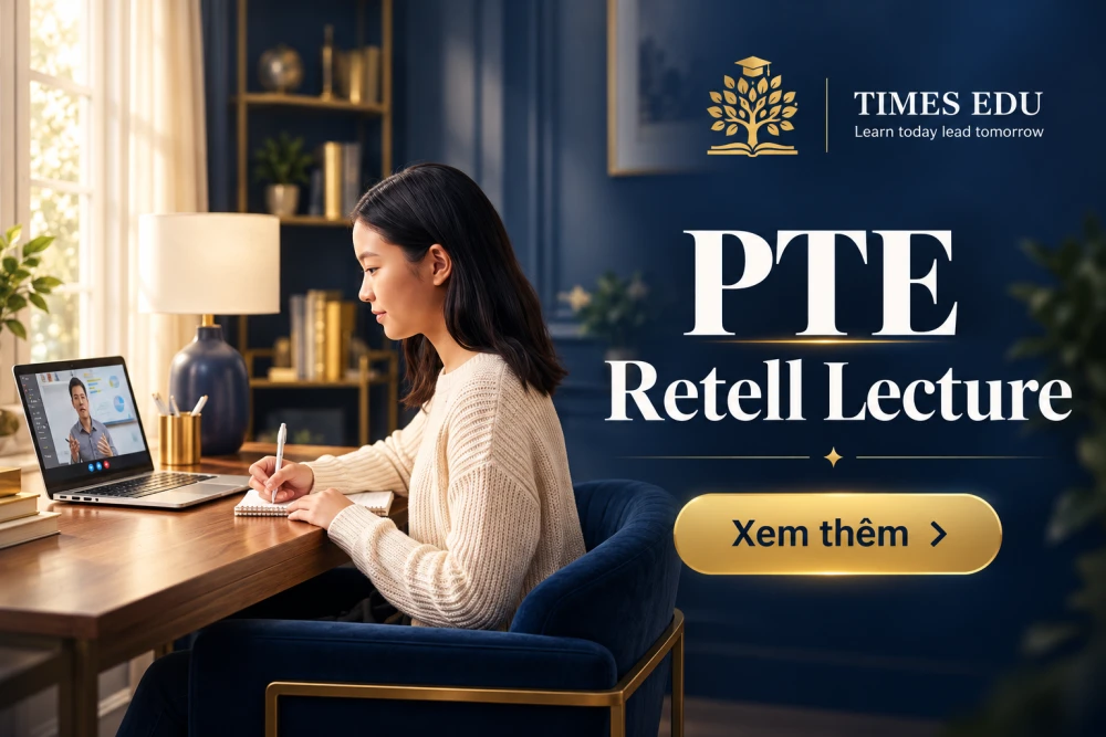 PTE Retell Lecture 2026: Hướng dẫn toàn diện kỹ thuật và chiến lược đạt điểm cao