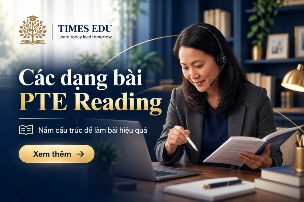 Các dạng bài PTE Reading 2026: Hướng dẫn từng task và chiến lược đạt điểm cao